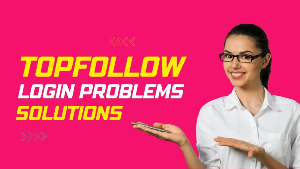 TopFollow App Login Problems