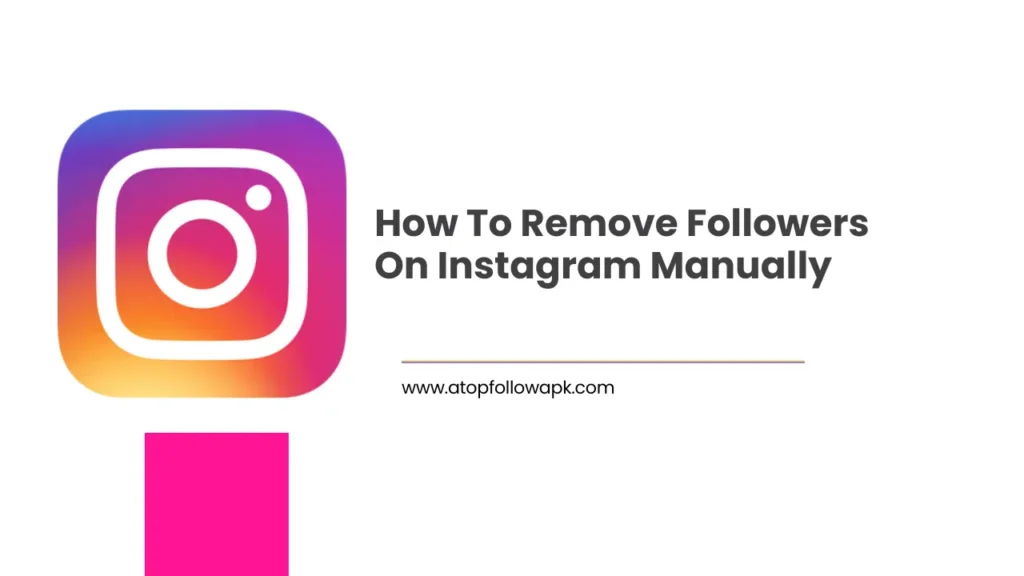 How To Remove Followers On Instagram Manually